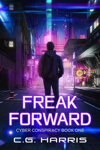 Freak Forward: Cyber Conspiracies, #1