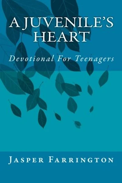 A JUVENILE'S HEART: Devotional For Teenagers