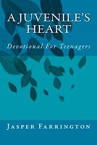 A JUVENILE'S HEART: Devotional For Teenagers