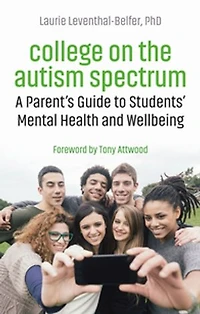 College on the Autism Spectrum: A Parent's Guide to Students' Mental Health and Wellbeing