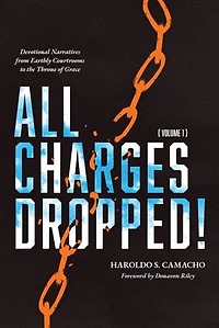 All Charges Dropped!: Devotional Narratives from Earthly Courtrooms to the Throne of Grace, Volume 2