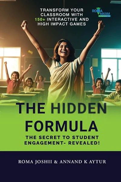 The Hidden Formula: The Secret to Student Engagement Revealed! Transform Your Classroom with 150+ Interactive and High Impact Games