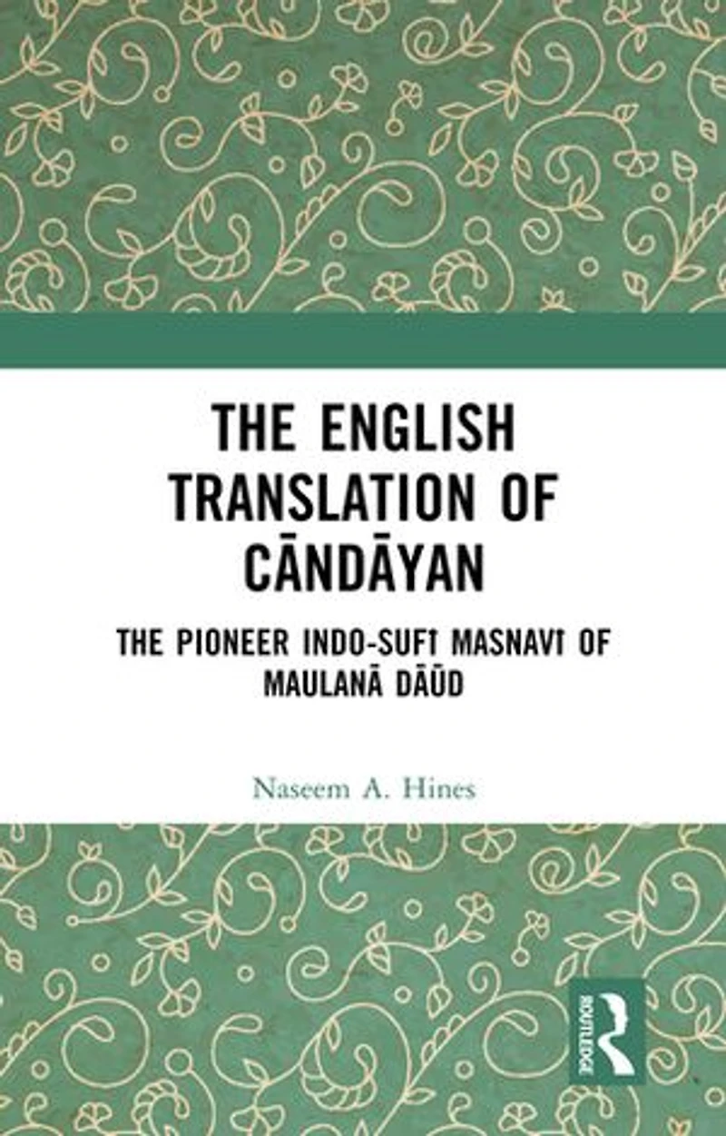 The English Translation of CAndAyan: Pioneer Indo-SufA MasnavA MaulanA DAA d