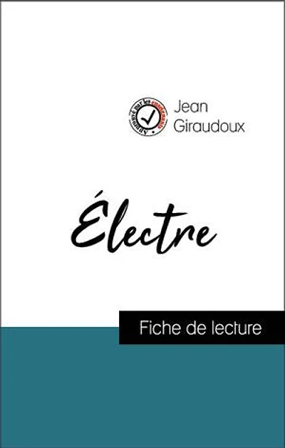 Analyse de l'œuvre : Électre (résumé et fiche de lecture plébiscités par les enseignants sur fichedelecture.fr)