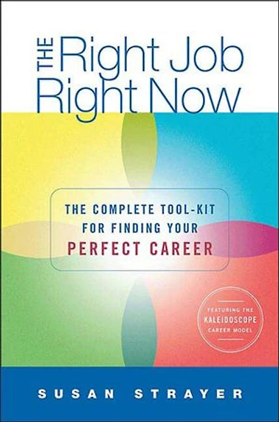 The Right Job, Now: Complete Toolkit for Finding Your Perfect Career