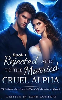 Rejected And Married To The Cruel Alpha: The Contracted Mate’s Forced Marriage