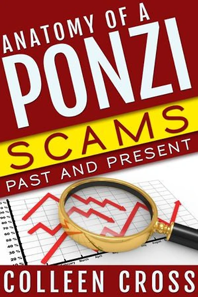 Anatomy of a Ponzi: Scams Past and Present