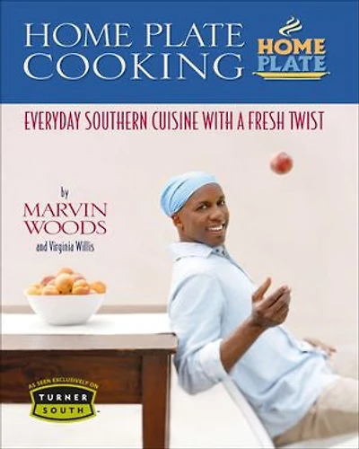 Home Plate Cooking: Everyday Southern Cuisine with a Fresh Twist