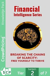 Breaking the Chains of Scarcity: Free Yourself to Thrive