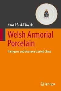 Welsh Armorial Porcelain: Nantgarw And Swansea Crested China