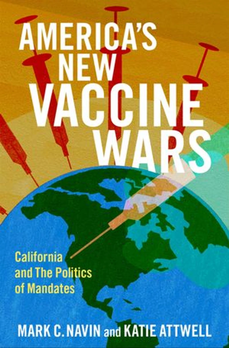 Americas New Vaccine Wars: California and the Politics of Mandates