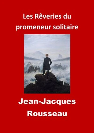 Les Rêveries du promeneur solitaire: (Edition Intégrale - Version Entièrement Illustrée)