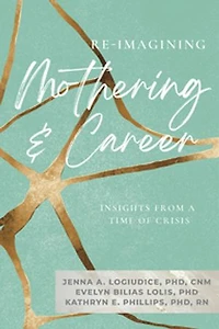Re-imagining Mothering and Career: Insights from a Time of Crisis