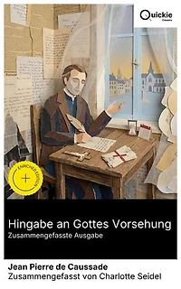 Hingabe an Gottes Vorsehung (Zusammengefasste Ausgabe): Bereicherte Ausgabe. Geistlicher Weg zu innerem Frieden: katholische Spiritualität, mystische Erfahrung, Vorsehung und Seelenführung im 17. Jahrhundert