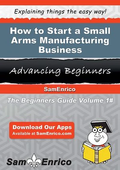 How to Start a Small Arms Manufacturing Business