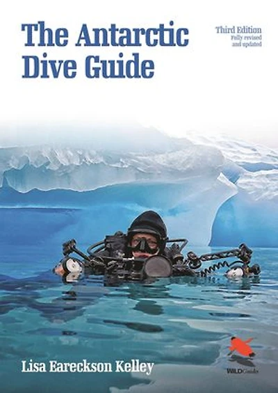 The Antarctic Dive Guide: Fully Revised and Updated Third edition