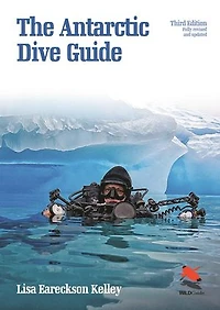 The Antarctic Dive Guide: Fully Revised and Updated Third edition