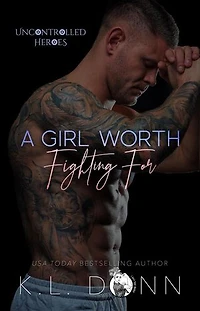 A Girl Worth Fighting For: The Uncontrolled Heroes, #1