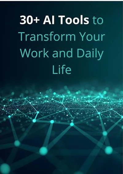 30+ AI Tools to Transform Your Work and Daily Life