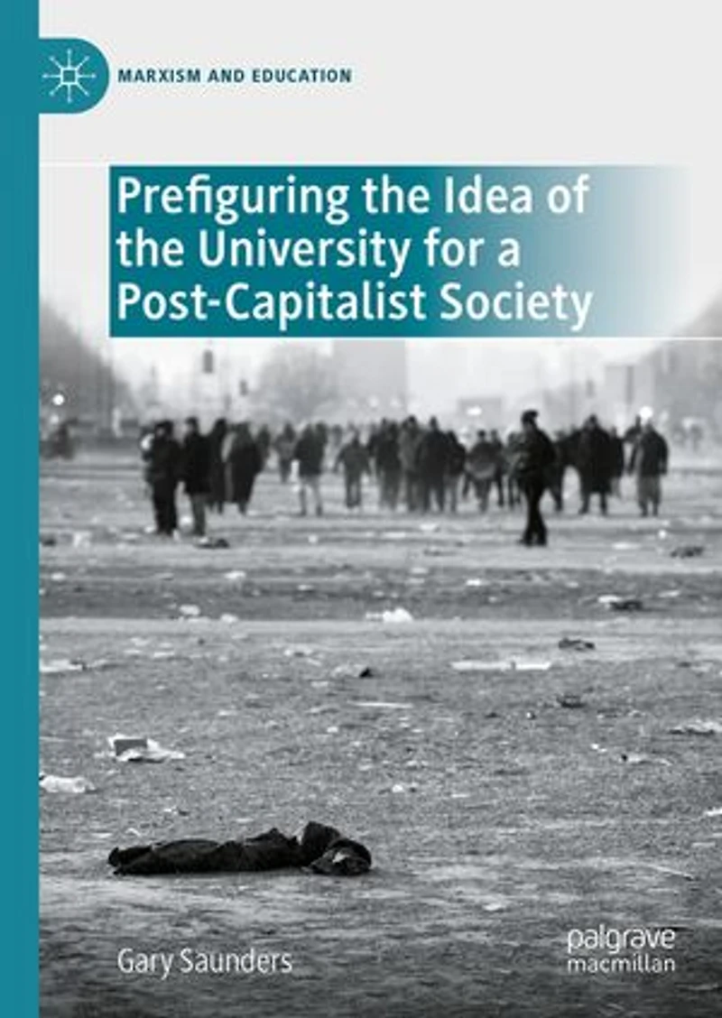 Prefiguring the Idea of University for a Post-Capitalist Society