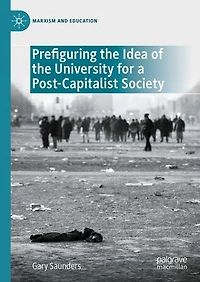 Prefiguring the Idea of University for a Post-Capitalist Society