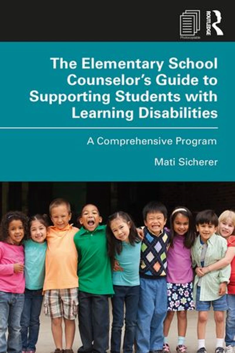 The Elementary School Counselor's Guide to Supporting Students with Learning Disabilities: A Comprehensive Program