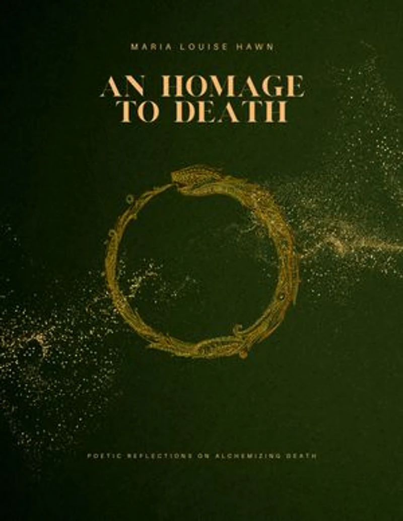 An Homage to Death: Poetic Reflections on Alchemizing Death