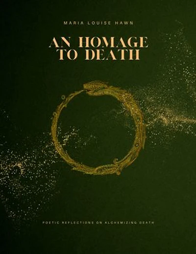 An Homage to Death: Poetic Reflections on Alchemizing Death