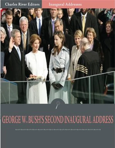 Inaugural Addresses: President George W. Bushs Second Inaugural Address (Illustrated)