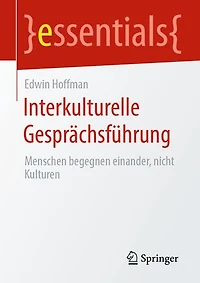 Interkulturelle Gesprächsführung: Menschen begegnen einander, nicht Kulturen