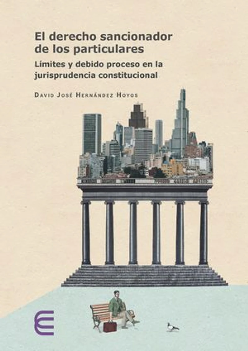 El derecho sancionador de los particulares:: límites y debido proceso en la jurisprudencia constitucional