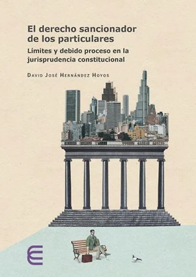 El derecho sancionador de los particulares:: límites y debido proceso en la jurisprudencia constitucional