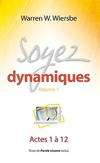 Soyez dynamiques: Commentaire biblique et pratique sur Actes 1 à 12