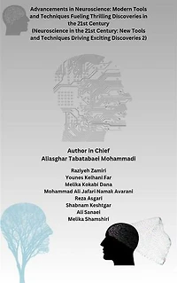 Advancements in Neuroscience: Modern Tools and Techniques Fueling Thrilling Discoveries in the 21st Century (Neuroscience in the 21st Century: New Tools and Techniques Driving Exciting Discoveries 2)