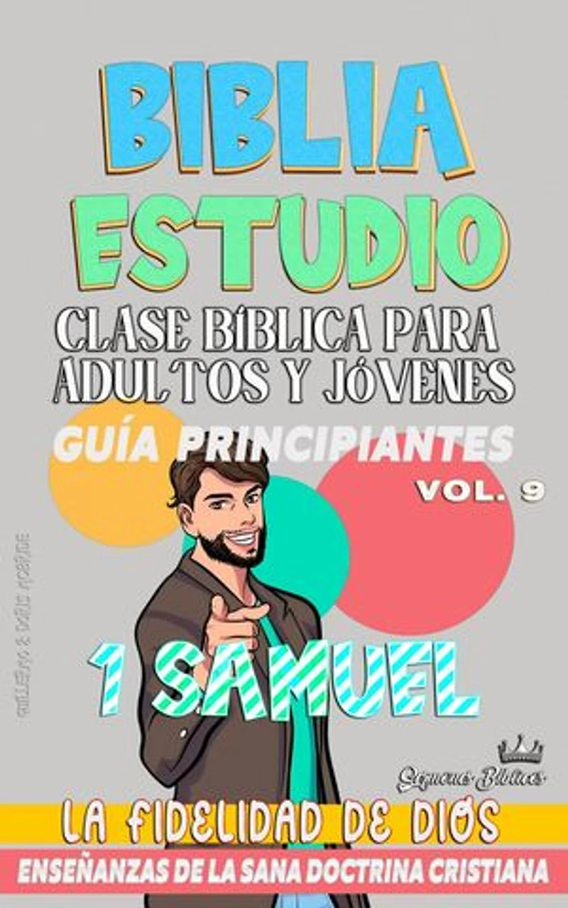 Clase Bíblica para Adultos y Jóvenes: Guía Principiantes: 1 Samuel: Clase Bíblica Dominical Para Jóvenes y Adultos, #9