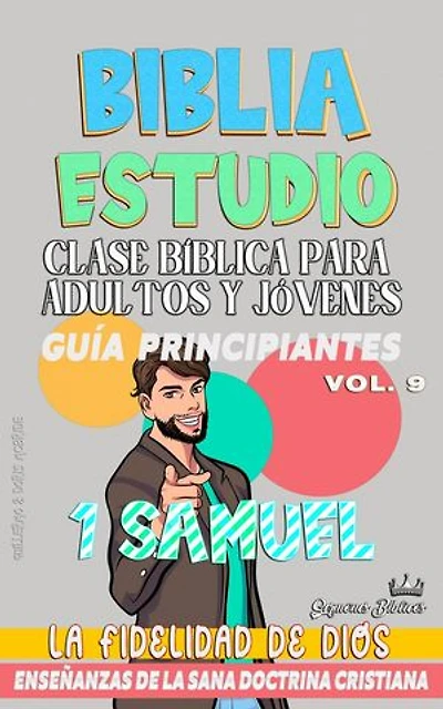Clase Bíblica para Adultos y Jóvenes: Guía Principiantes: 1 Samuel: Clase Bíblica Dominical Para Jóvenes y Adultos, #9