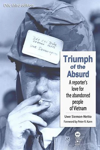 Triumph of the Absurd: A Reporter's Love for Abandoned People Vietnam