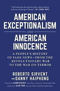 American Exceptionalism and Innocence: A People's History of Fake News—From the Revolutionary War to on Terror