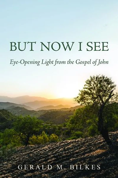 But Now I See: Eye-Opening Light from the Gospel of John