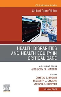 Disparities and Equity Critical Care Medicine, An Issue of Clinics
