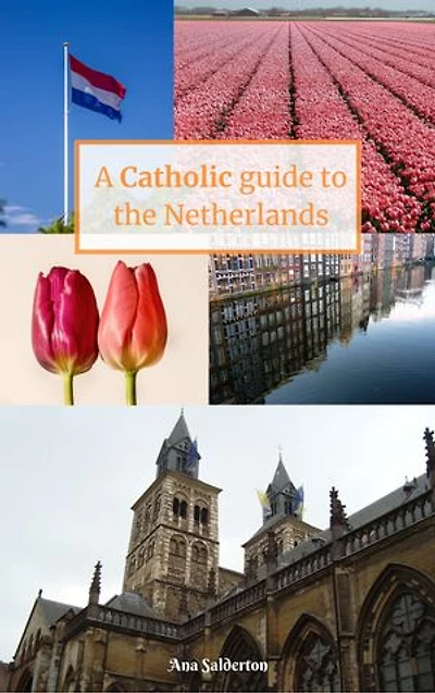 A Catholic guide to the Netherlands