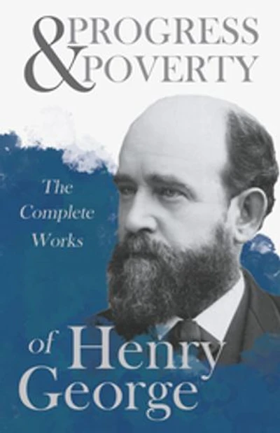 Progress And Poverty - The Complete Works Of Henry George