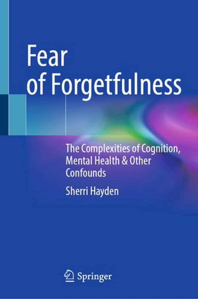 Fear of Forgetfulness: The Complexities Cognition, Mental Health and Other Confounds