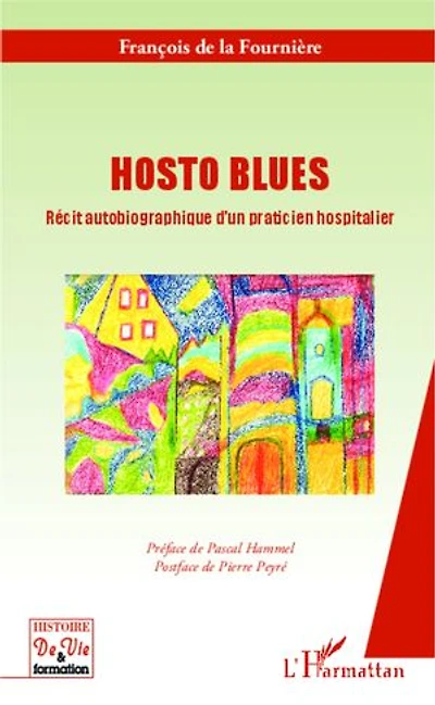 Hosto blues: Récit autobiographique d'un praticien hospitalier