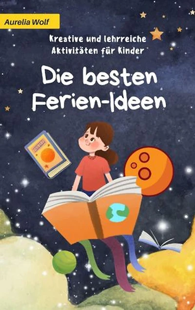 Die besten Ferien-Ideen: Kreative und lehrreiche Aktivitäten für Kinder