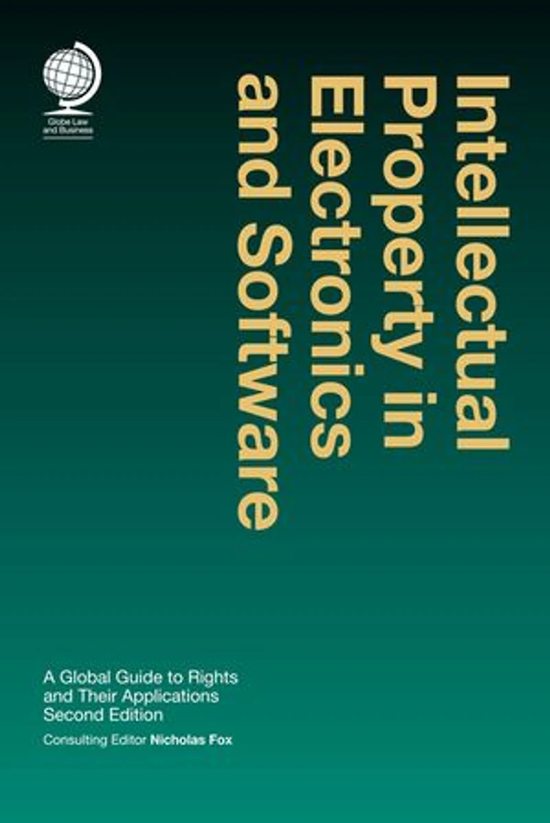 Intellectual Property Electronics And Software: A Global Guide To Rights Their Applications