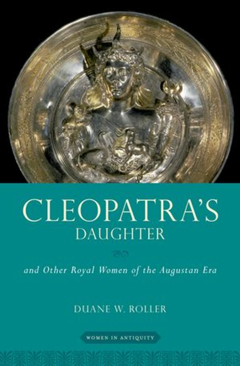 Cleopatra's Daughter: and Other Royal Women of the Augustan Era