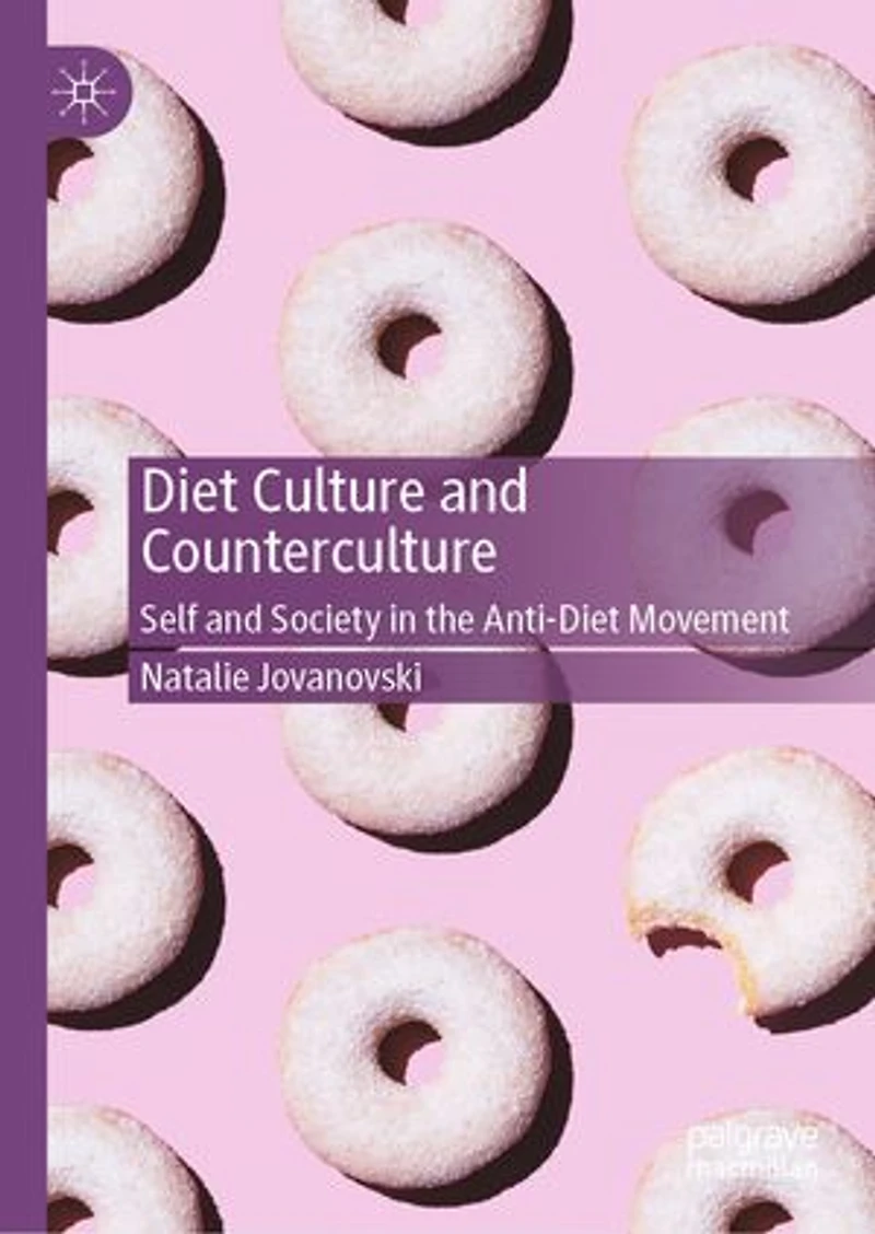 Diet Culture and Counterculture: Self Society the Anti-Diet Movement