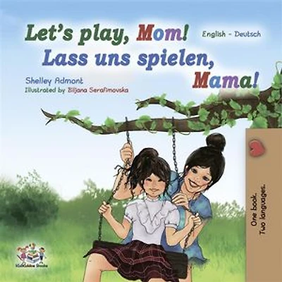Let's Play, Mom! Lass uns spielen, Mama!: English German Bilingual Book