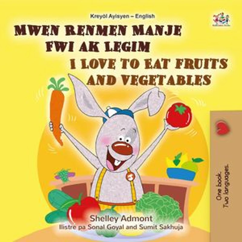 Mwen Renmen Manje Fwi ak Legim I Love to Eat Fruits and Vegetables: Haitian Creole English Bilingual Collection